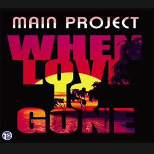 Main Project - When Love Is Gone (Radio Date: 15 Maggio 2012)